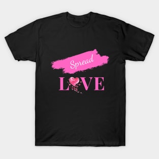 Spread Love - Uplifting and Encouraging Message T-Shirt